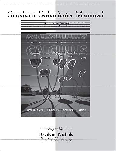 Student's solutions manual to accompany Calculus for business, economics, and the social and life sciences, Brief eleventh edition, Laurence Hoffmann [and others]